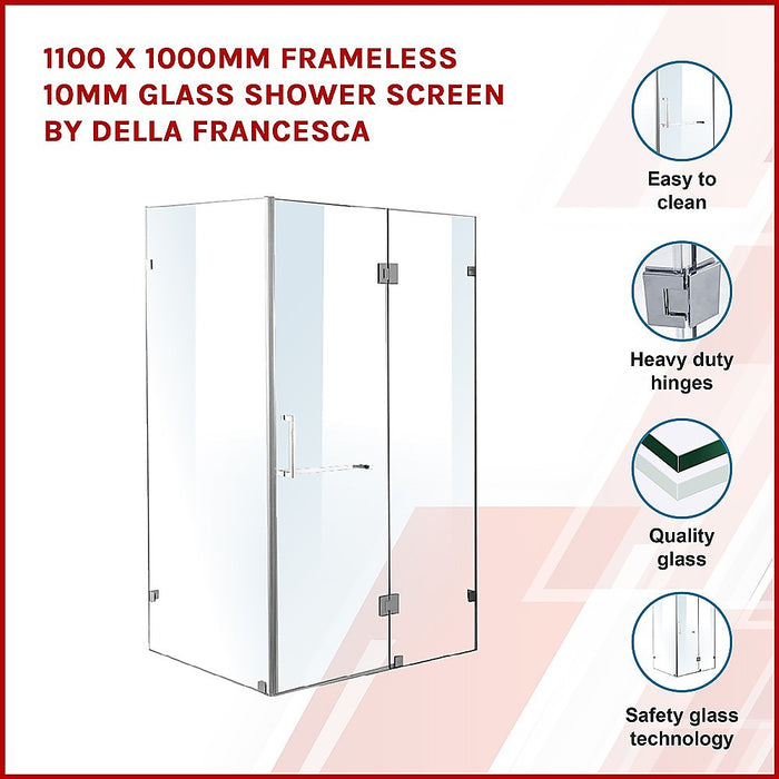 1100 x 1000mm Frameless 10mm Glass Shower Screen By Della FrancescaHigh Quality